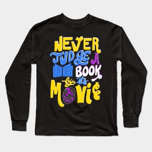 Never Judge a Book by Its Movie Long Sleeve T-Shirt